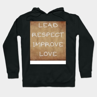 LEAD RESPECT IMPROVE LOVE Hoodie